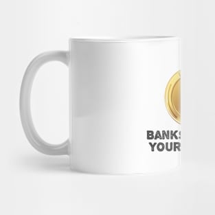 Banks Are Not Your Friends Mug